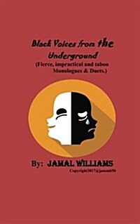 Black Voices from the Underground: (Fierce, Impractical and Taboo Monologues & Duets) (Paperback)