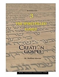 Creation Gospel Workbook Three: The Spirit-Filled Family (Paperback)