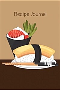 Recipe Journal: Delicious Sushi Design Cooking Journal, Lined and Numbered Blank Cookbook 6 X 9, 150 Pages (Recipe Journals) (Paperback)