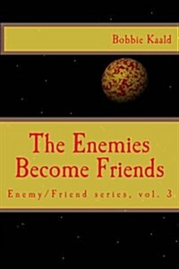 The Enemies Become Friends (Paperback)