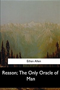 Reason, the Only Oracle of Man (Paperback)