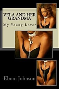 Vela and Her Grandma: My Young Lover (Paperback)