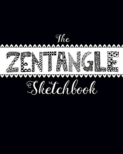 The Zentangle Sketchbook: A Zentangle and Doodle Craft Sketchbook - Blank Tiles, 3 Squares, White and Black Tiles with Pages to Record Your Own (Paperback)