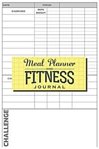 Meal Planner and Fitness Journal: Daily Workout Log and Daily Meal Planner - 164 Pages (6x9) - Workout Log: Fitness Journal and Meal Planner (Paperback)