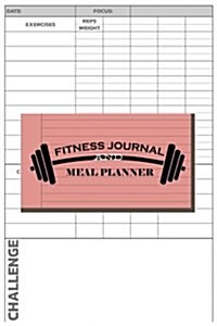 Fitness Journal and Meal Planner: 70 Days Daily Workout Log and Meal Planning Every Day - 6 by 9 - Workout Log: Fitness Journal and Meal Planner (Paperback)