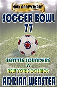 Soccer Bowl 77: Commemorative Book 40th Anniversary (Paperback)