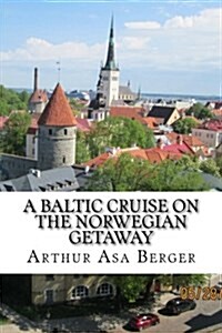 A Baltic Cruise on the Norwegian Getaway: With Adventures in Copenhagen and Stockholm (Paperback)