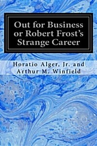 Out for Business or Robert Frosts Strange Career (Paperback)