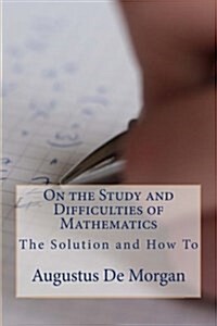 On the Study and Difficulties of Mathematics: The Solution and How to (Paperback)
