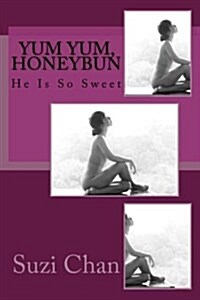 Yum Yum, Honeybun: He Is So Sweet (Paperback)