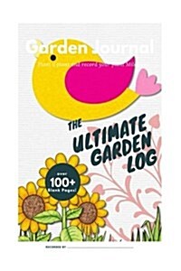 Garden Journal: Plant a Plant and Record Your Plant Milestone, the Ultimate Garden Log (Paperback)
