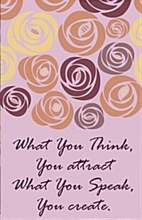 What you think creat you: Inspirational Quotes Journal Notebook, Dot Grid Composition Book Diary (110 pages, 5.5x8.5): Handy size Blank Noteboo (Paperback)