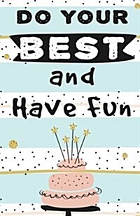 Do your best and have fun: Inspirational Quotes Journal Notebook, Dot Grid Composition Book Diary (110 pages, 5.5x8.5): Handy size Blank Noteboo (Paperback)