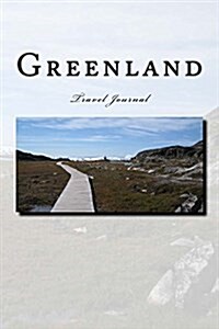Greenland Travel Journal: Travel Journal with 150 Lined Pages (Paperback)