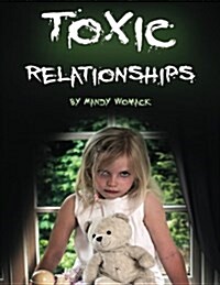 Toxic Relationships: Recognizing, Avoiding, and Handling Difficult People (Paperback)