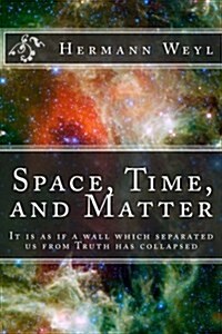 Space - Time - Matter: It Is as If a Wall Which Separated Us from Truth Has Collapsed (Paperback)