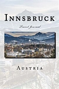 Innsbruck Austria Travel Journal: Travel Journal with 150 Lined Pages (Paperback)