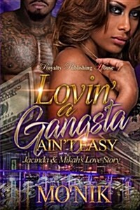 Lovin a Gangsta Aint Easy: Jacinda & Mikahs Love Story (Paperback)