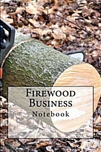 Firewood Business Notebook: Notebook with 150 Lined Pages (Paperback)