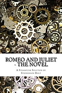 Romeo and Juliet - The Novel: In Understandable Novel Form, Modernized to Aid Enjoyment. (Paperback)