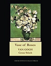 Vase of Roses: Van Gogh Cross Stitch (Paperback)