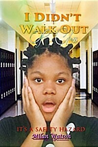 I Didnt Walk Out of Class Its a Safety Hazard (Paperback)