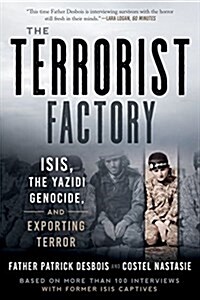 The Terrorist Factory: Isis, the Yazidi Genocide, and Exporting Terror (Hardcover)