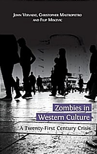 Zombies in Western Culture : A Twenty-First Century Crisis (Hardcover, Hardback ed.)