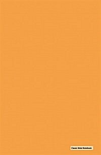 Classic Mole Notebook - Soild Orange Cover: 5.25 x 8, Blank, Unruled No Line Journal, Durable Cover (Classic Notebooks) (Paperback)