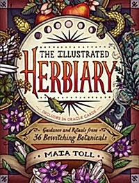 The Illustrated Herbiary: Guidance and Rituals from 36 Bewitching Botanicals (Hardcover)
