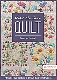 Floral Abundance Quilt: 9 Blocks Plus Borders, Bonus Pillow Instructions (Paperback)