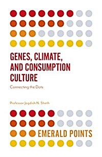 Genes, Climate, and Consumption Culture : Connecting the Dots (Paperback)