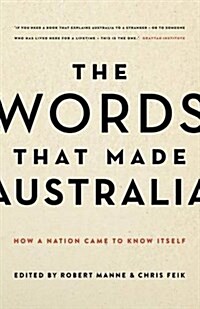 The Words That Made Australia: How a Nation Came to Know Itself (Paperback)