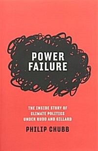 Power Failure: The Inside Story of Climate Politics Under Rudd and Gillard (Paperback)