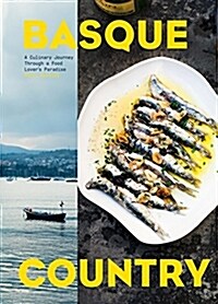 Basque Country: A Culinary Journey Through a Food Lovers Paradise (Hardcover)