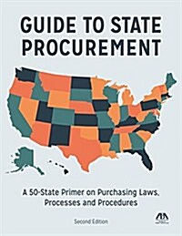 Guide to State Procurement: A 50-State Primer on Purchasing Laws, Processes, and Procedures (Paperback, 2)
