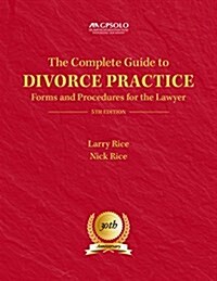 The Complete Guide to Divorce Practice: Forms and Procedures for the Lawyer, Fifth Edition (Paperback, 5)