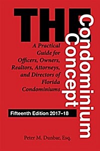 The Condominium Concept: A Practical Guide for Officers, Owners, Realtors, Attorneys, and Directors of Florida Condominiums (Paperback, 15)