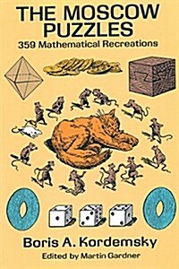 The Moscow Puzzles: 359 Mathematical Recreations (Paperback)