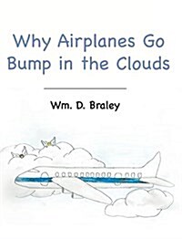 Why Airplanes Go Bump in the Clouds (Hardcover)