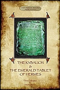 The Kybalion & The Emerald Tablet of Hermes : Two essential texts of Hermetic Philosophy (Paperback)