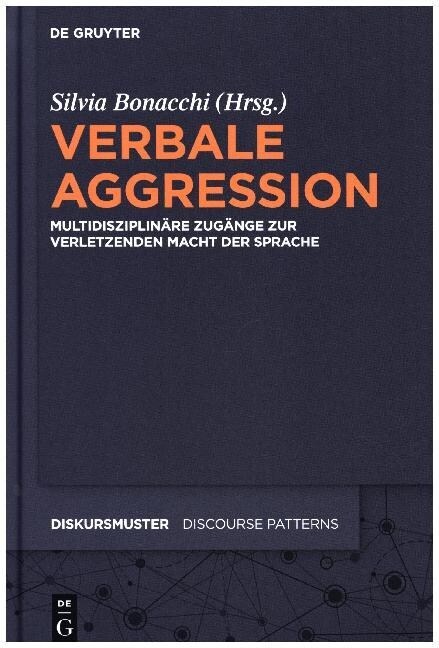 Verbale Aggression: Multidisziplin?e Zug?ge Zur Verletzenden Macht Der Sprache (Hardcover)