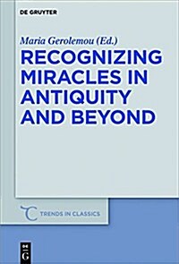 Recognizing Miracles in Antiquity and Beyond (Hardcover)