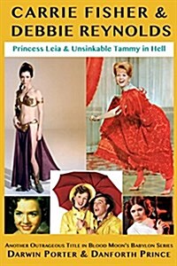 Carrie Fisher & Debbie Reynolds: Princess Leia & Unsinkable Tammy in Hell (Paperback)