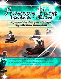 Awesome Places I Go, Go, Go - With Dad (for Boys): Awesome Places Journals for Children (Paperback)
