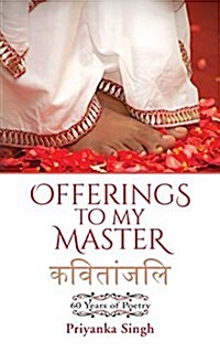 Offerings to My Master: 60 Years of Poetry (Paperback)