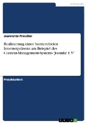 Realisierung einer barrierefreien Internetpr?enz am Beispiel des Content-Management-Systems Joomla! 1.5 (Paperback)