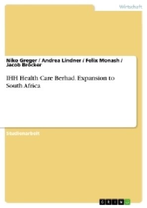 Ihh Health Care Berhad. Expansion to South Africa (Paperback)