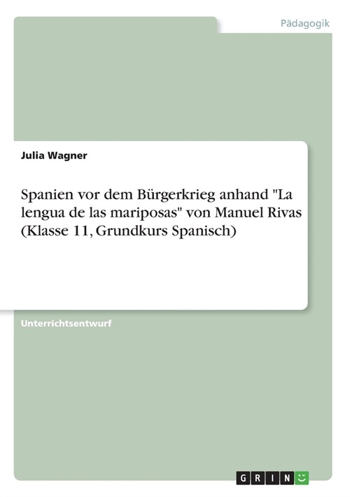 Spanien vor dem B?gerkrieg anhand La lengua de las mariposas von Manuel Rivas (Klasse 11, Grundkurs Spanisch) (Paperback)