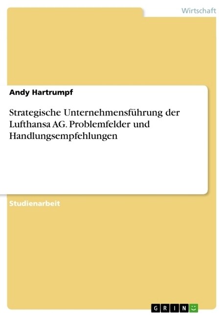 Strategische Unternehmensf?rung der Lufthansa AG. Problemfelder und Handlungsempfehlungen (Paperback)